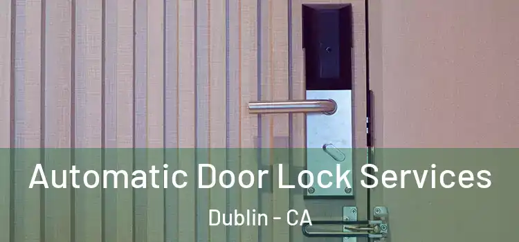 Automatic Door Lock Services Dublin - CA