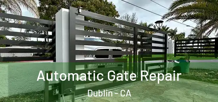 Automatic Gate Repair Dublin - CA