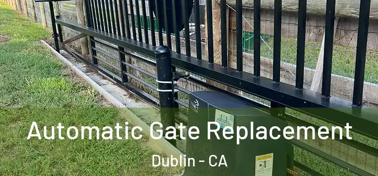 Automatic Gate Replacement Dublin - CA