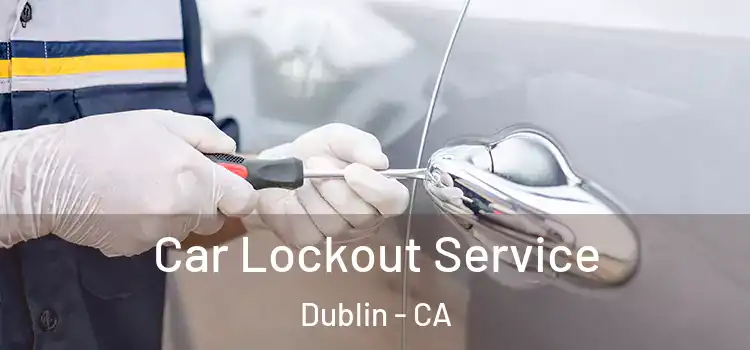 Car Lockout Service Dublin - CA