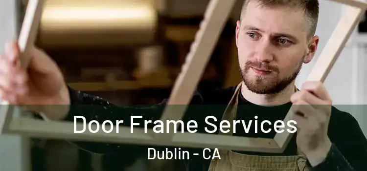 Door Frame Services Dublin - CA