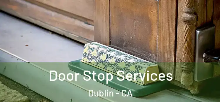 Door Stop Services Dublin - CA