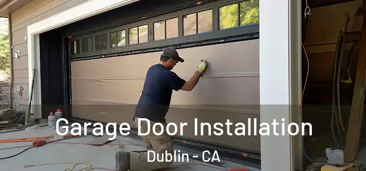  Garage Door Installation Dublin - CA