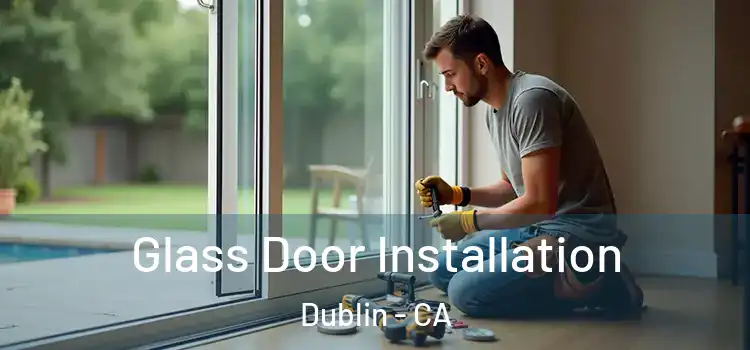 Glass Door Installation Dublin - CA