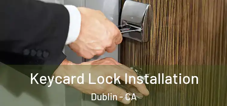 Keycard Lock Installation Dublin - CA