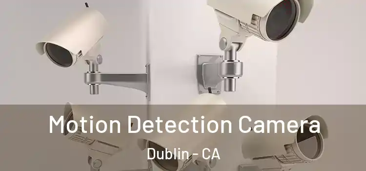  Motion Detection Camera Dublin - CA