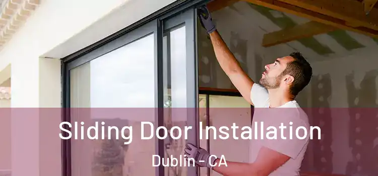 Sliding Door Installation Dublin - CA