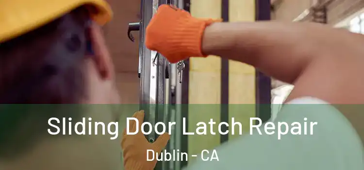Sliding Door Latch Repair Dublin - CA