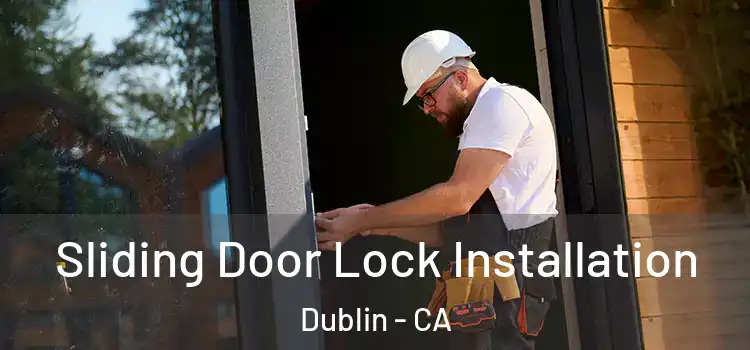 Sliding Door Lock Installation Dublin - CA