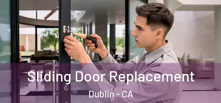 Sliding Door Replacement Dublin - CA