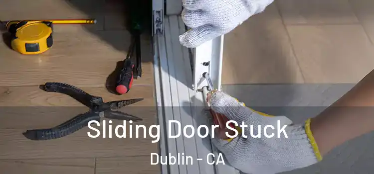 Sliding Door Stuck Dublin - CA
